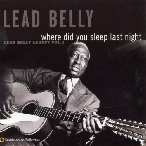 Leadbelly - Where Did You Sleep Last Night: Legacy 1 CD Album 1996 Blues